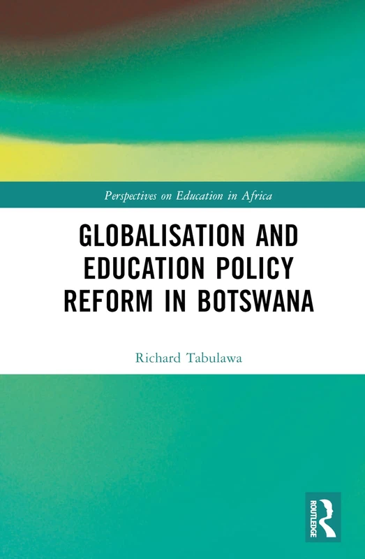 Routledge - Globalisation and Education Policy Reform in Botswana