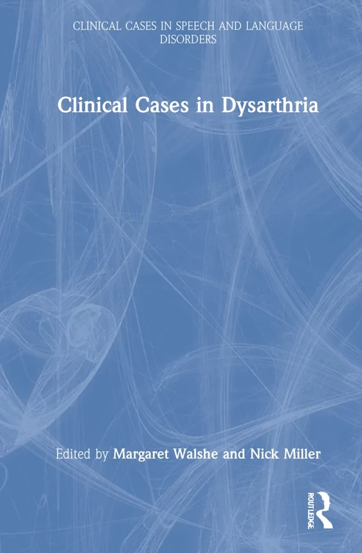 Routledge Clinical Cases in Dysarthria - Medical Textbook