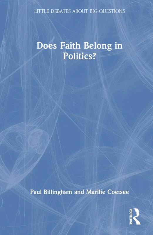 Does Faith Belong in Politics? (Little Debates about Big Questions)