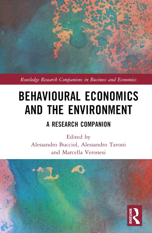 Behavioural Economics and the Environment: A Research Companion (Routledge Research Companions in Business and Economics)