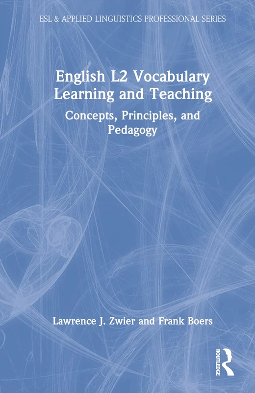 English L2 Vocabulary Learning and Teaching: Concepts, Principles, and Pedagogy (ESL & Applied Linguistics Professional Series)