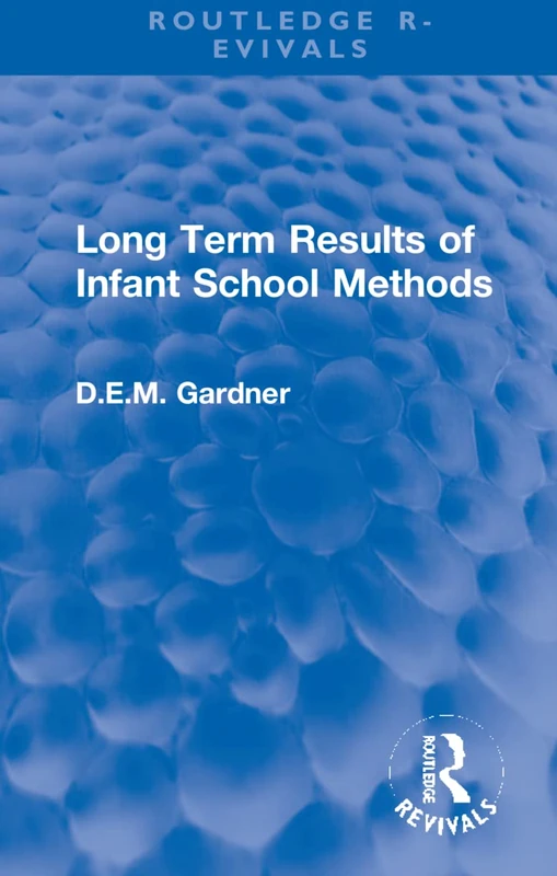 Long Term Results of Infant School Methods (Routledge Revivals)