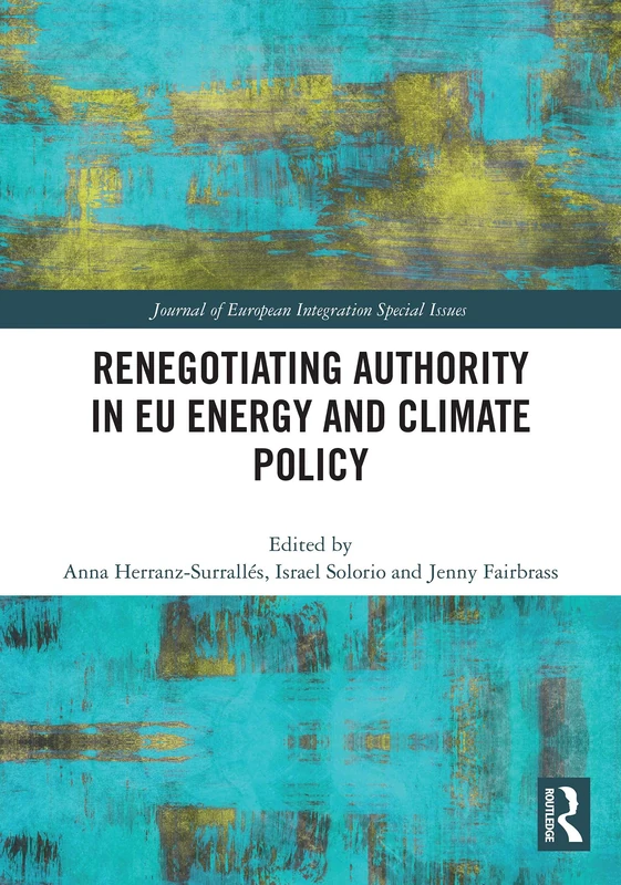 Renegotiating Authority in EU Energy and Climate Policy (Journal of European Integration Special Issues)