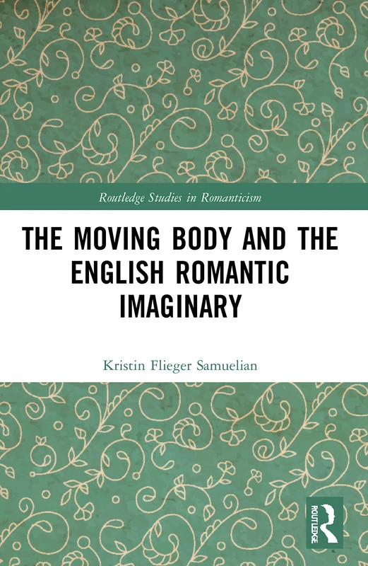 Routledge - The Moving Body and the English Romantic Imaginary