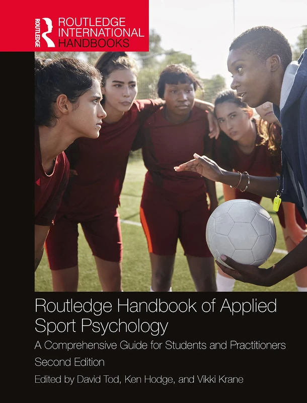 Routledge Handbook of Applied Sport Psychology: A Comprehensive Guide for Students and Practitioners (Routledge International Handbooks)