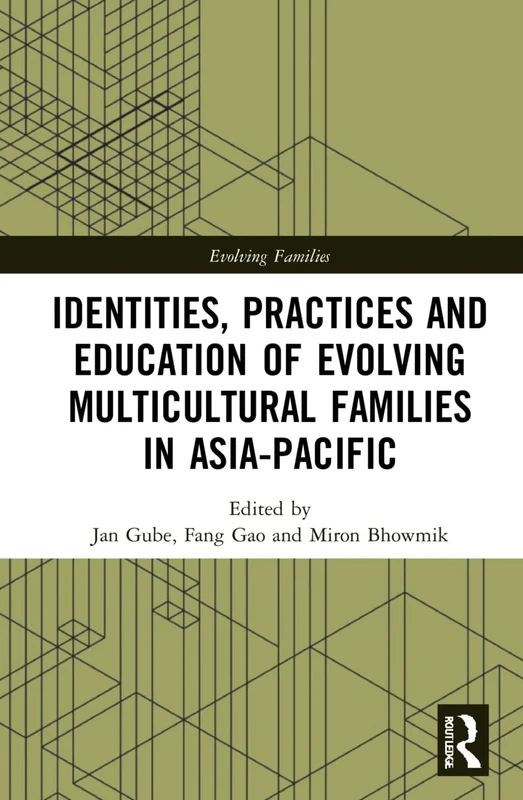 Identities, Practices and Education of Evolving Multicultural Families in Asia-Pacific (Evolving Families)