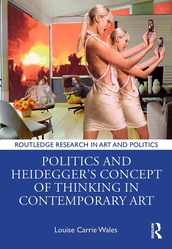 Routledge Politics and Heidegger's Concept of Thinking in Art