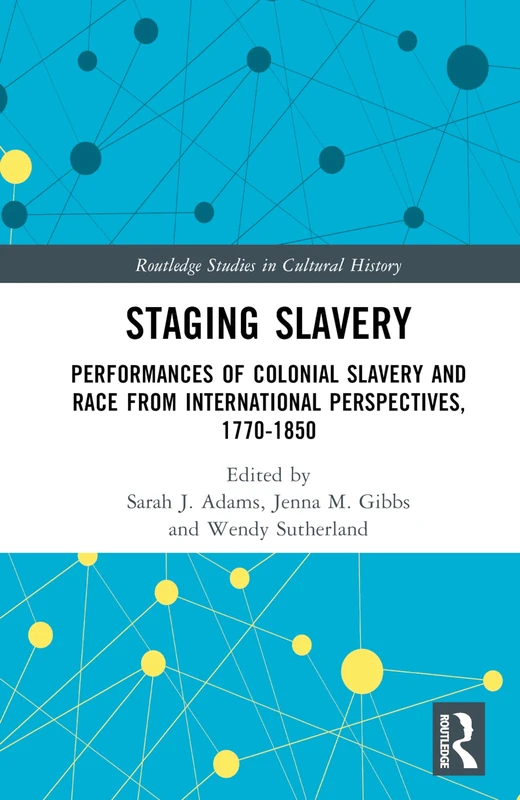 Routledge Staging Slavery - Colonial Race Performance Book