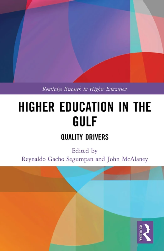 Higher Education in the Gulf: Quality Drivers (Routledge Research in Higher Education)