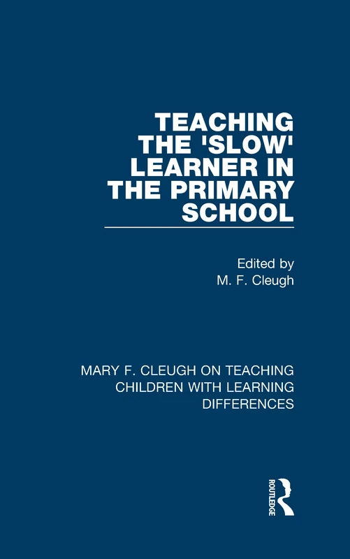 Teaching the 'Slow' Learner in the Primary School: 2 (Mary F. Cleugh on Teaching Children with Learning Differences)
