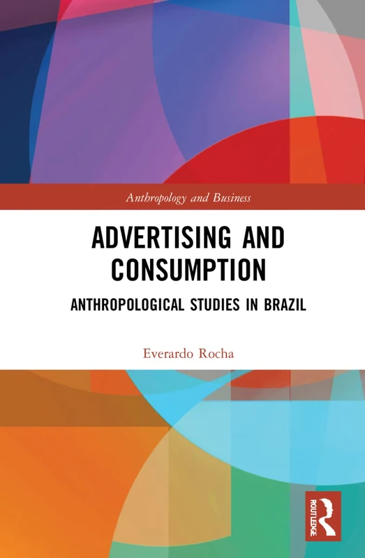 Routledge Advertising and Consumption: Anthropological Studies