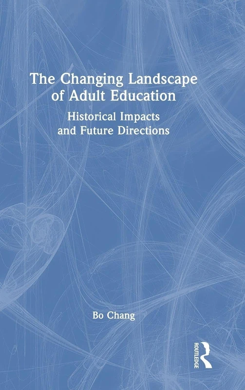 The Changing Landscape of Adult Education: Historical Impacts and Future Directions