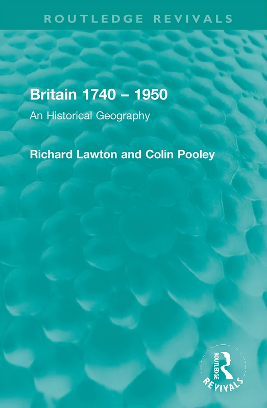 Britain 1740 – 1950: An Historical Geography (Routledge Revivals)