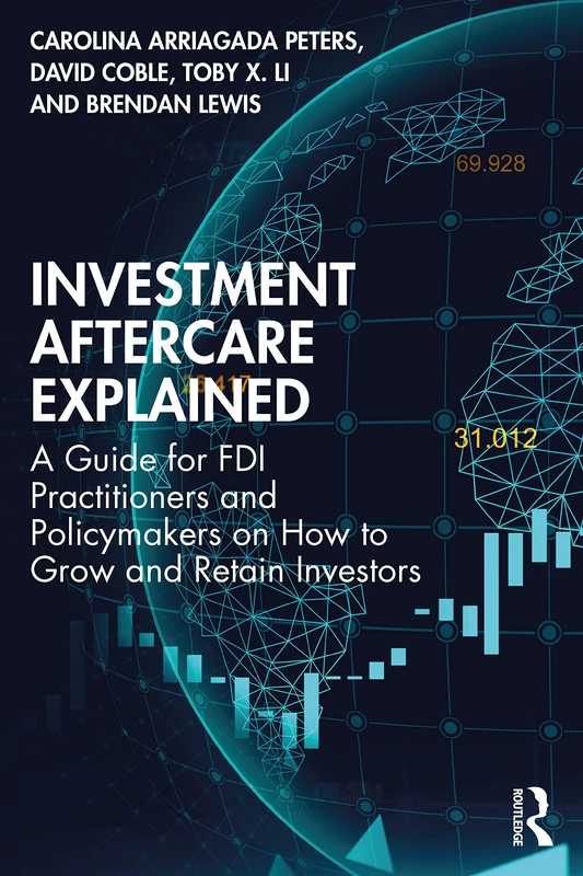 Investment Aftercare Explained: A Guide for FDI Practitioners and Policymakers on How to Grow and Retain Investors - Image 1