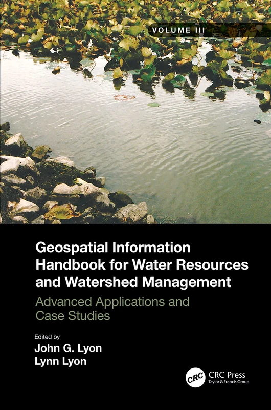 Geospatial Information Handbook for Water Resources and Watershed Management, Volume III: Advanced Applications and Case Studies: 3