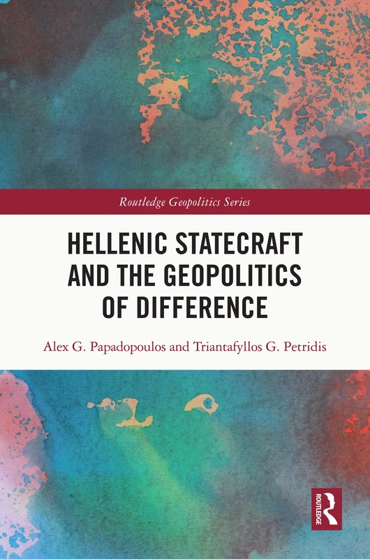 Hellenic Statecraft and the Geopolitics of Difference (Routledge Geopolitics Series)