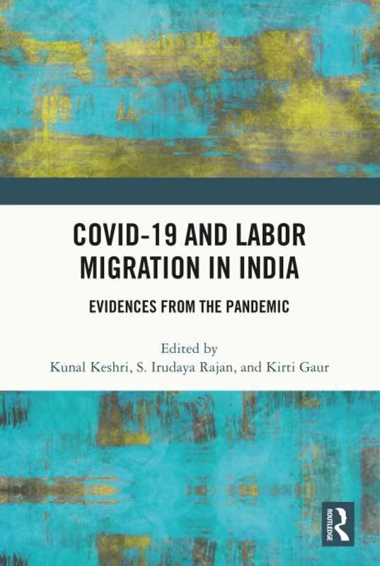 COVID-19 and Labor Migration in India: Evidences from the Pandemic