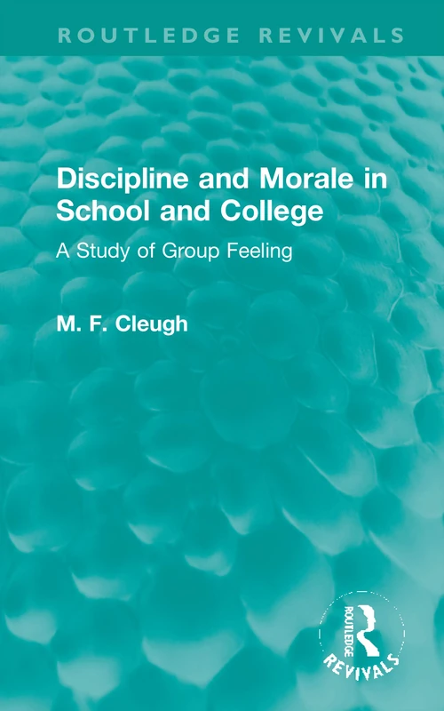 Discipline and Morale in School and College: A Study of Group Feeling (Routledge Revivals) - Image 1