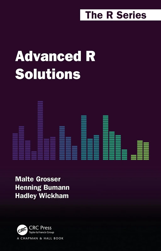 Advanced R Solutions (Chapman & Hall/CRC The R Series)