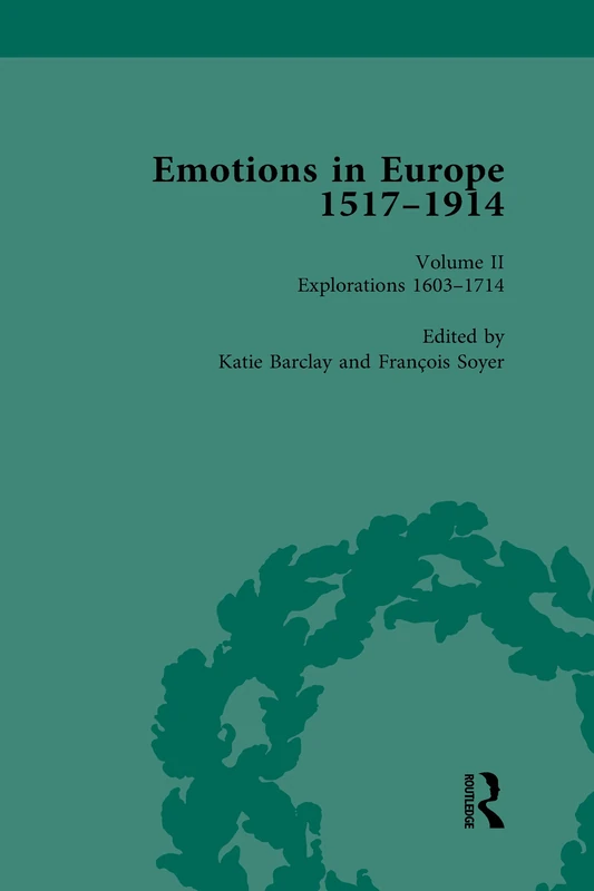 Routledge Emotions in Europe 1602-1714 - Volume II History