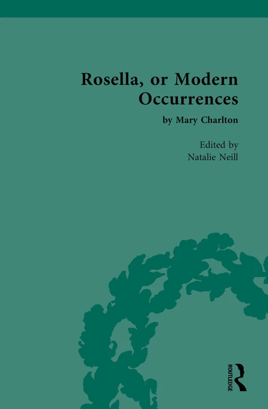 Rosella, or Modern Occurrences: by Mary Charlton (Chawton House Library: Women's Novels)