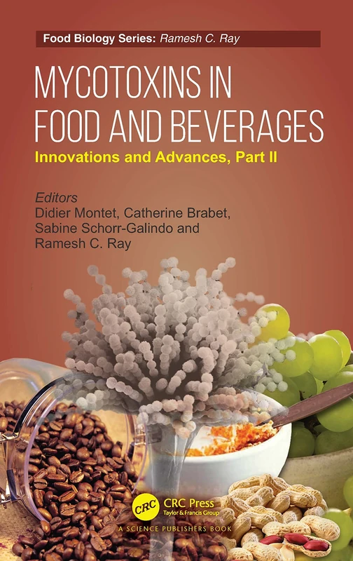 Mycotoxins in Food and Beverages: Innovations and Advances, Part II (Food Biology Series)