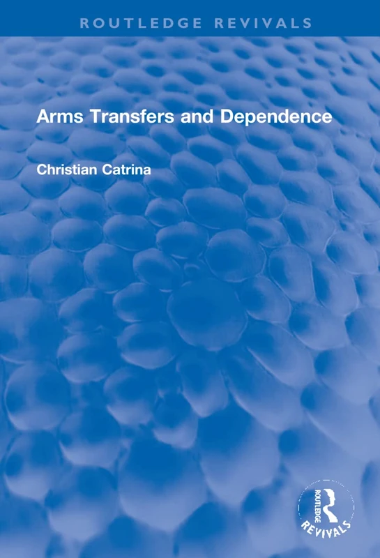 Arms Transfers and Dependence (Routledge Revivals)