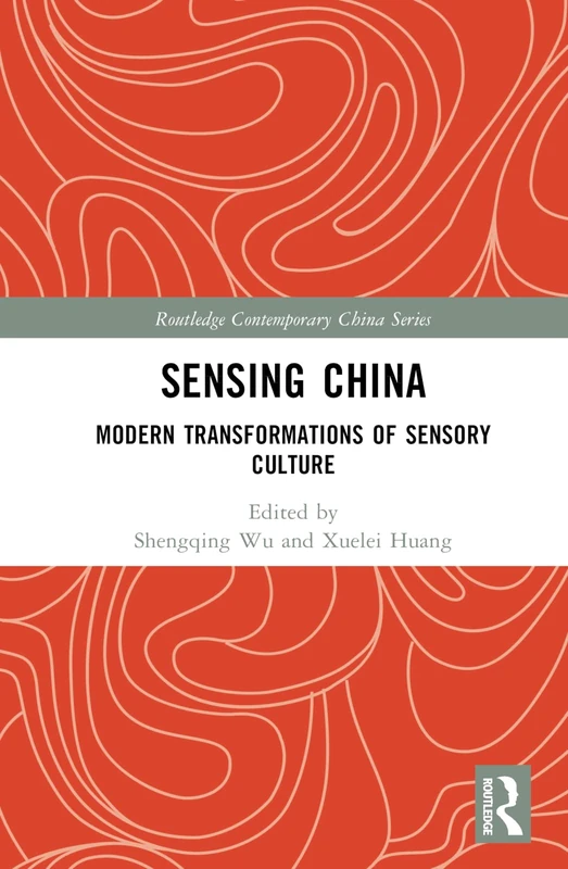 Sensing China: Modern Transformations of Sensory Culture