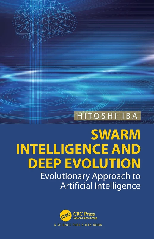Swarm Intelligence and Deep Evolution: Evolutionary Approach to Artificial Intelligence