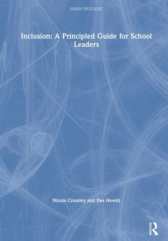 Inclusion: A Principled Guide for School Leaders: A Principled Guide for School Leaders (nasen spotlight)