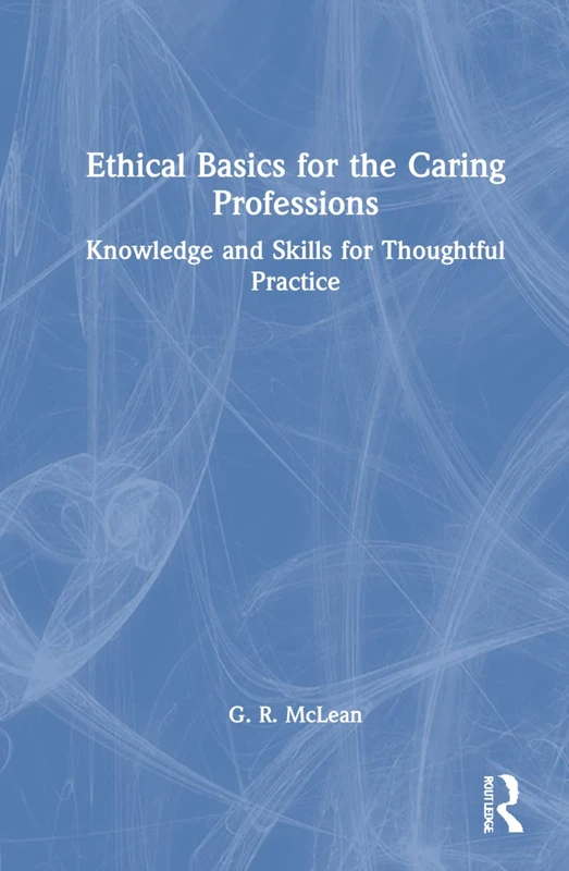 Routledge - Ethical Basics for the Caring Professions Book