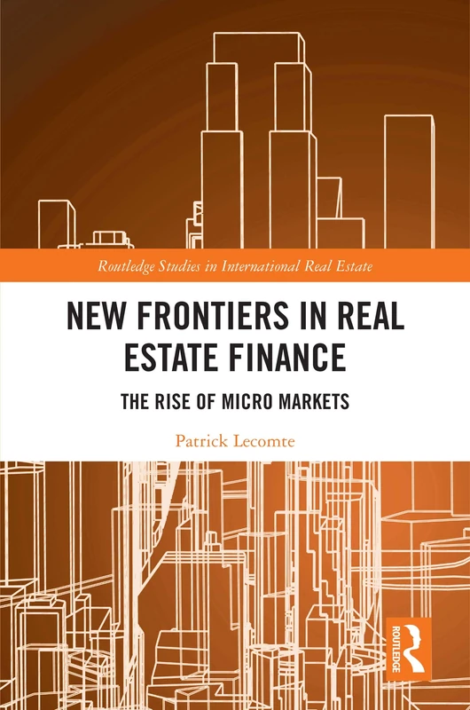 New Frontiers in Real Estate Finance: The Rise of Micro Markets (Routledge Studies in International Real Estate)