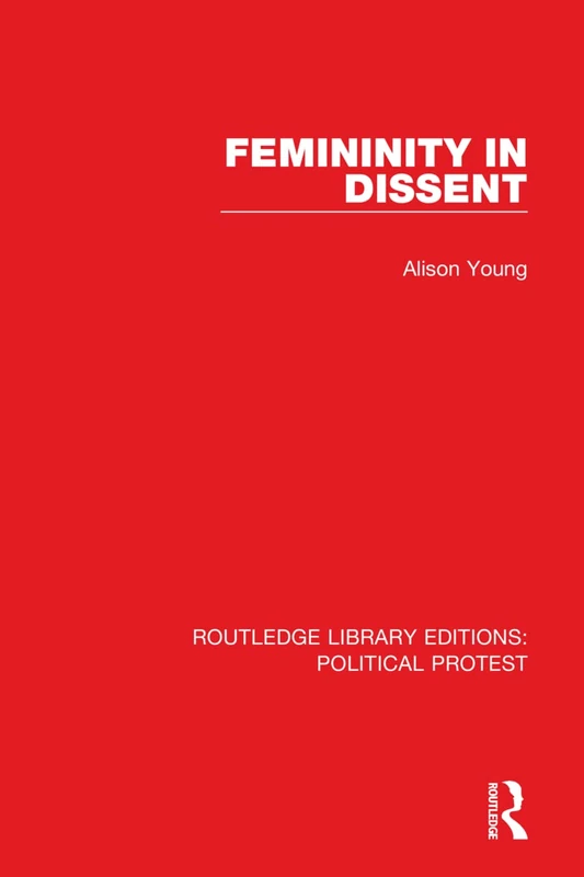 Femininity in Dissent: 8 (Routledge Library Editions: Political Protest) - Image 1