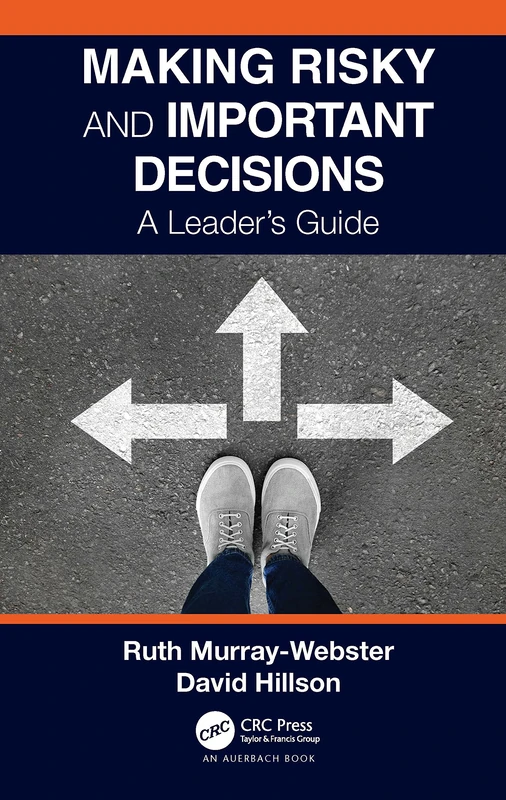 Making Risky and Important Decisions: A Leader’s Guide