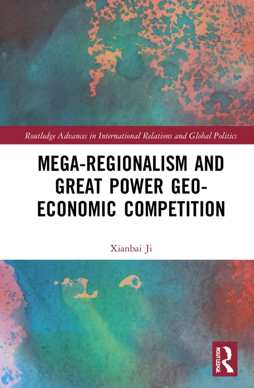 Routledge Mega-regionalism and Great Power Geo-economic Competition