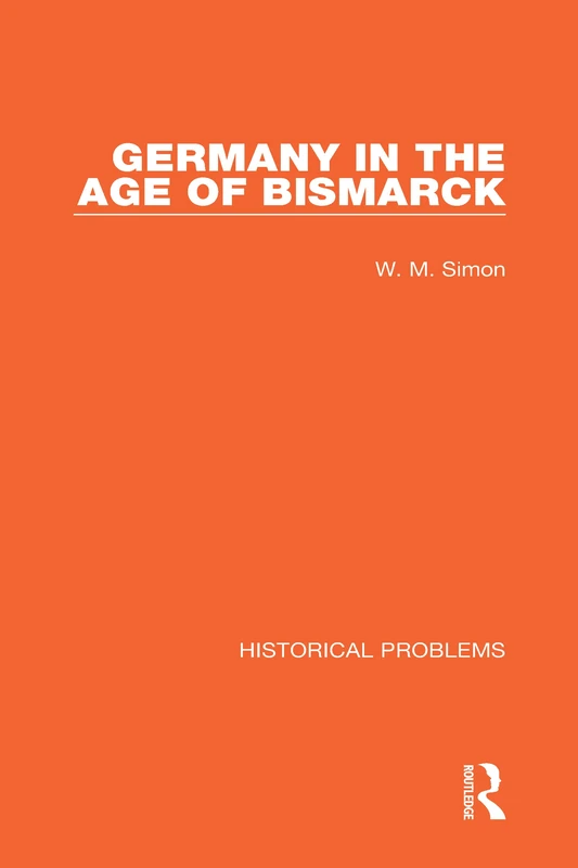 Germany in the Age of Bismarck (Historical Problems)