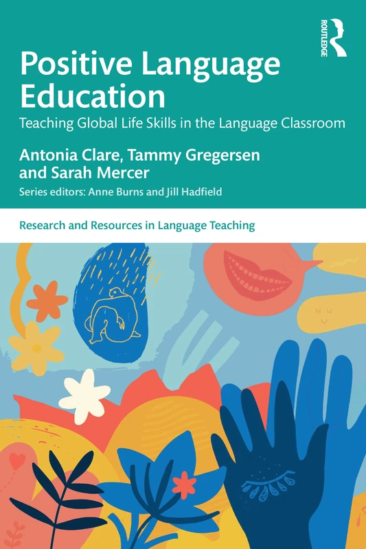 Positive Language Education: Teaching Global Life Skills in the Language Classroom (Research and Resources in Language Teaching)