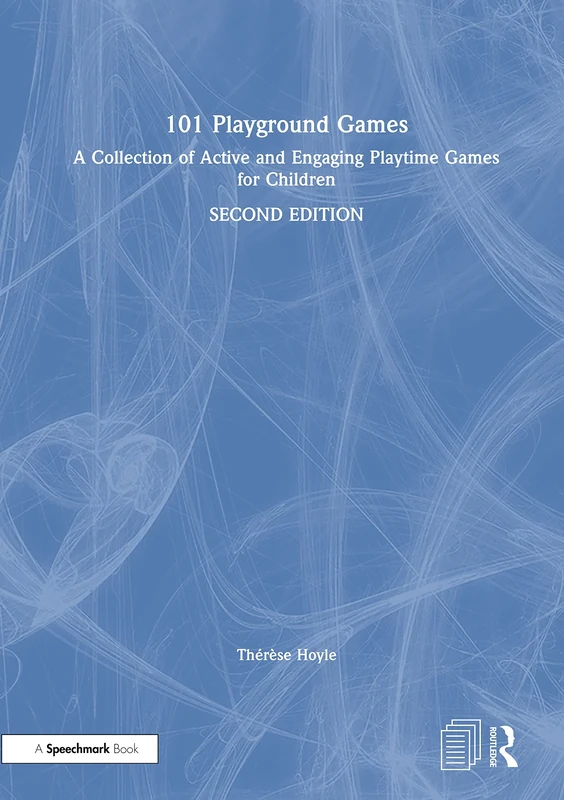101 Playground Games: A Collection of Active and Engaging Playtime Games for Children