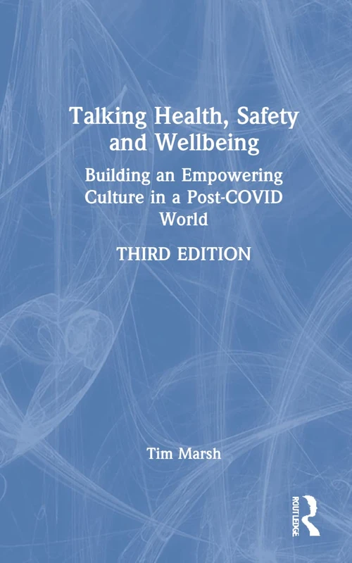 Talking Health, Safety and Wellbeing: Building an Empowering Culture in a Post-COVID World