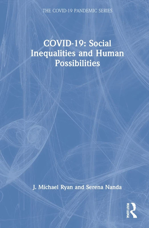 COVID-19: Social Inequalities and Human Possibilities (The COVID-19 Pandemic Series)