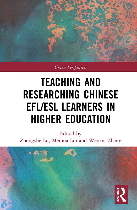 Teaching and Researching Chinese EFL/ESL Learners in Higher Education (China Perspectives)