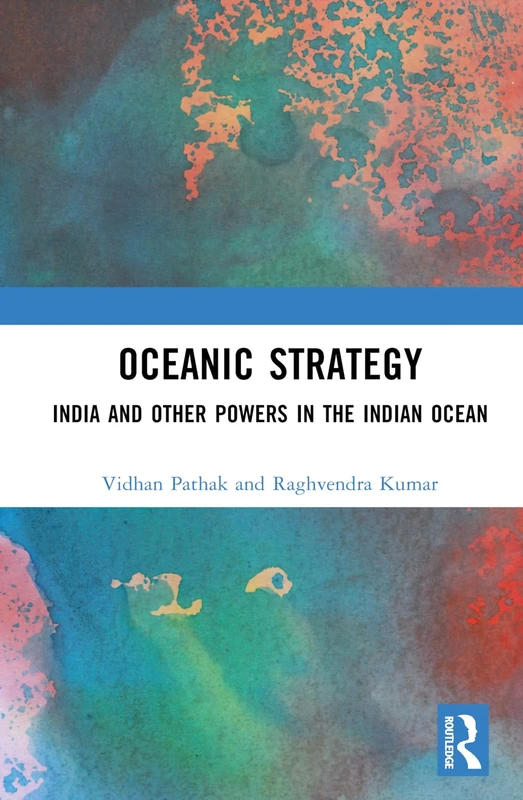 Oceanic Strategy: India and Other Powers - Routledge Book