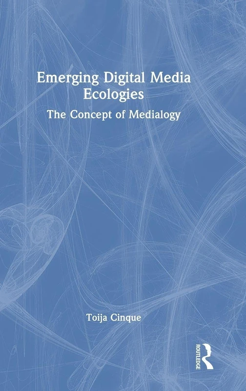 Routledge Emerging Digital Media Ecologies Book