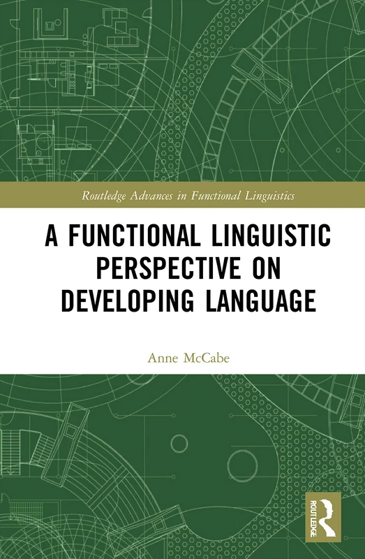 A Functional Linguistic Perspective on Developing Language (Routledge Advances in Functional Linguistics)