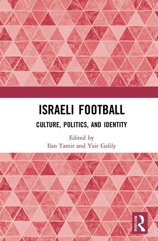 Routledge Israeli Football: Culture, Politics, and Identity - Image 1