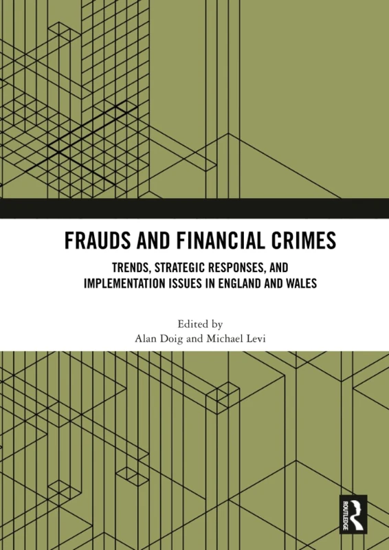 Frauds and Financial Crimes: Trends, Strategic Responses, and Implementation Issues in England and Wales