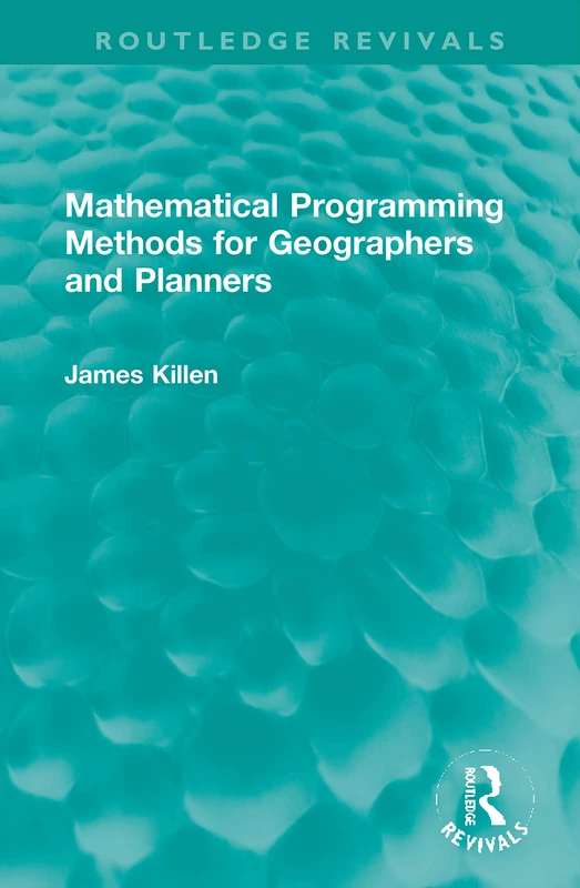 Mathematical Programming Methods for Geographers and Planners (Routledge Revivals)