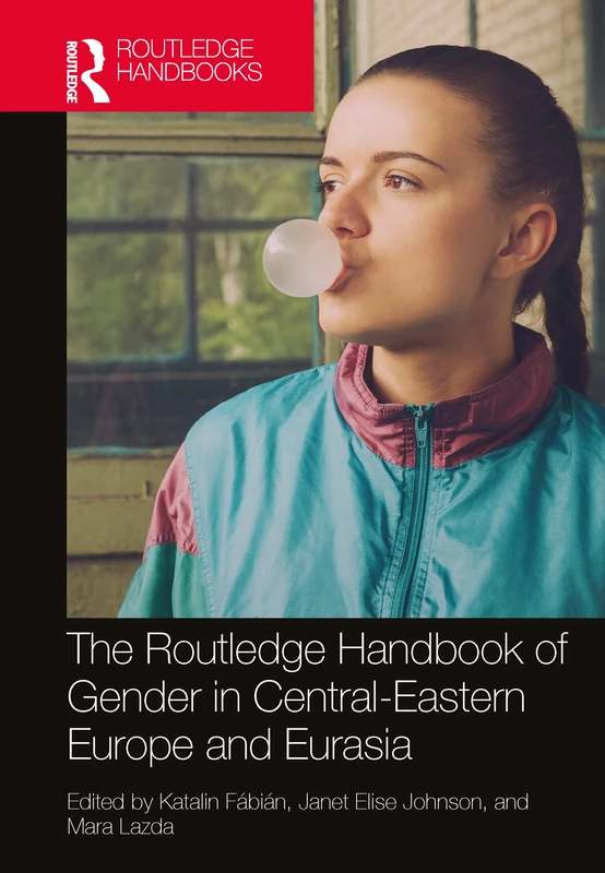 The Routledge Handbook of Gender in Central-Eastern Europe and Eurasia (Routledge Handbooks of Gender and Sexuality) - Image 1