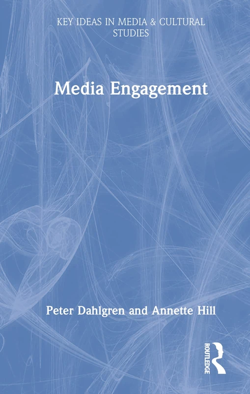 Routledge Media Engagement - Key Ideas in Media & Cultural Studies