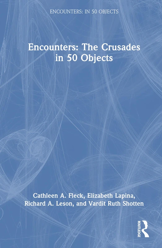 Routledge Encounters: The Crusades in 50 Objects - History Book